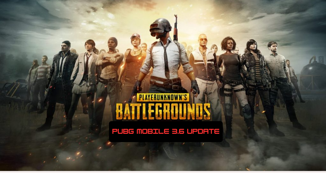 PUBG Mobile 3.6 Update